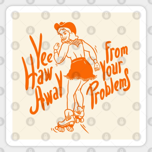 Roller Skate Girl | YeeHaw Away From Your Problems | Cowgirl | Funny Adulting Yee Haw Cowboy Boot Roller Skater Boots MEME Sticker by anycolordesigns